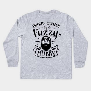 Proud Owner of a Fuzzy Hubby Kids Long Sleeve T-Shirt